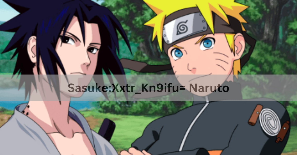 Sasuke:Xxtr_Kn9ifu= Naruto