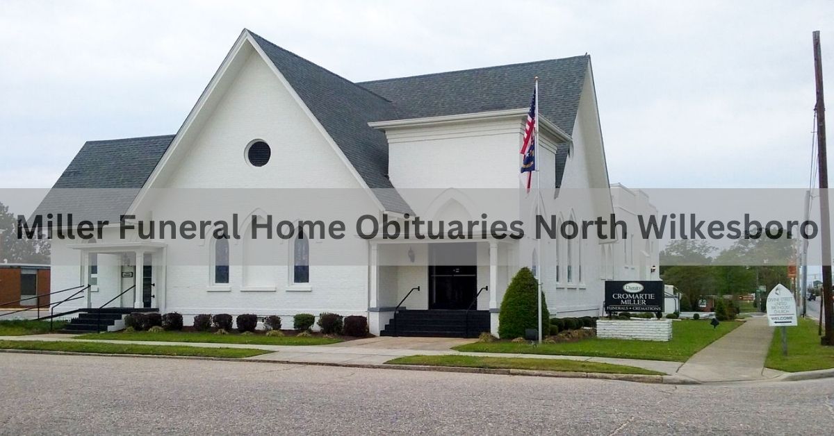 Miller Funeral Home Obituaries North Wilkesboro